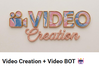 Video Creation + Video BOT